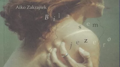 Aiko Zakraj&scaron;ekBila sem jezero