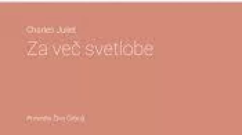 Charles JulietZa več svetlobe. Iz osebne antologije 1990&ndash;1996